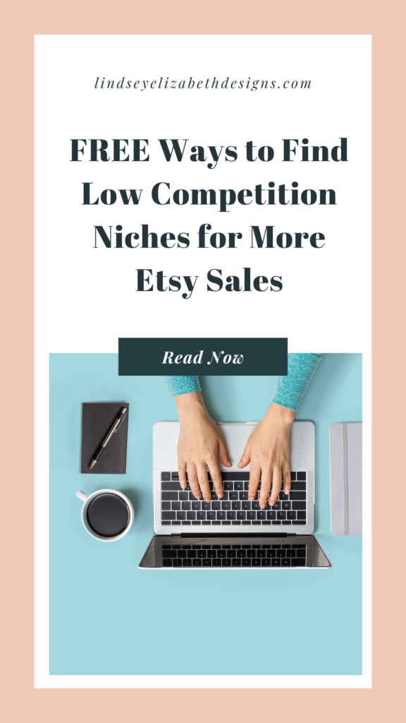 blog post about how to find low competition niches on etsy in order to make more, higher sales for FREE